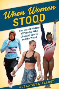 Ebook epub download gratis When Women Stood: The Untold History of Females Who Changed Sports and the World 9781538171349