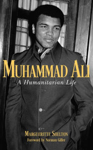 Title: Muhammad Ali: A Humanitarian Life, Author: Margueritte Shelton