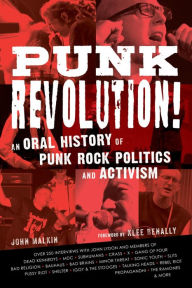 Title: Punk Revolution!: An Oral History of Punk Rock Politics and Activism, Author: John Malkin