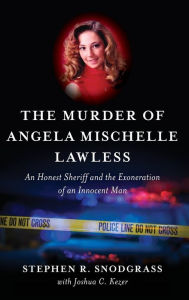 Free download of english books The Murder of Angela Mischelle Lawless: An Honest Sheriff and the Exoneration of an Innocent Man 9781538172063