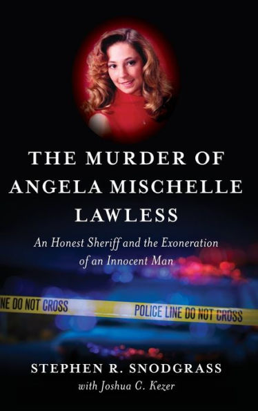 the Murder of Angela Mischelle Lawless: an Honest Sheriff and Exoneration Innocent Man