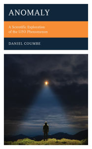 Title: Anomaly: A Scientific Exploration of the UFO Phenomenon, Author: Daniel Coumbe