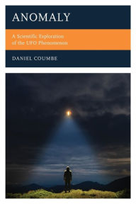 Title: Anomaly: A Scientific Exploration of the UFO Phenomenon, Author: Daniel Coumbe