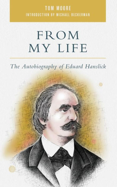 From My Life: The Autobiography of Eduard Hanslick