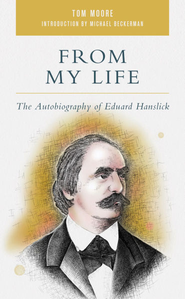 From My Life: The Autobiography of Eduard Hanslick