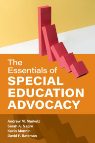 Title: The Essentials of Special Education Advocacy, Author: Andrew M. Markelz