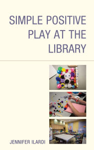 Title: Simple Positive Play at the Library, Author: Jennifer Ilardi