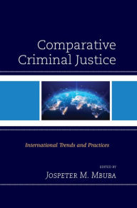 Title: Comparative Criminal Justice: International Trends and Practices, Author: Jospeter M. Mbuba