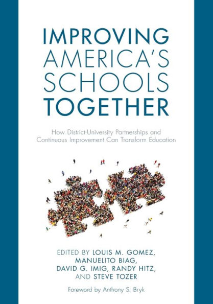 Improving America's Schools Together: How District-University Partnerships and Continuous Improvement Can Transform Education