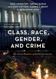 Title: Class, Race, Gender, and Crime: The Social Realities of Justice in America, Author: Paul Leighton