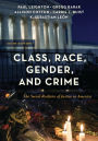 Class, Race, Gender, and Crime: The Social Realities of Justice in America