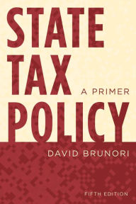 Title: State Tax Policy: A Primer, Author: David Brunori