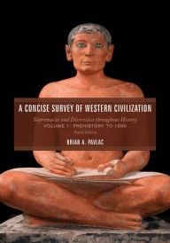 Title: A Concise Survey of Western Civilization: Supremacies and Diversities throughout History, Prehistory to 1500, Author: Brian A. Pavlac