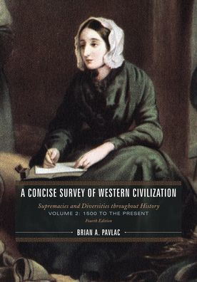 A Concise Survey of Western Civilization: Supremacies and Diversities throughout History, 1500 to the Present