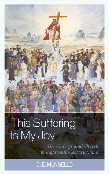 This Suffering Is My Joy: The Underground Church Eighteenth-Century China