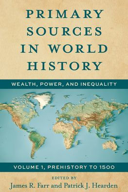 Primary Sources World History: Wealth, Power, and Inequality Prehistory to 1500