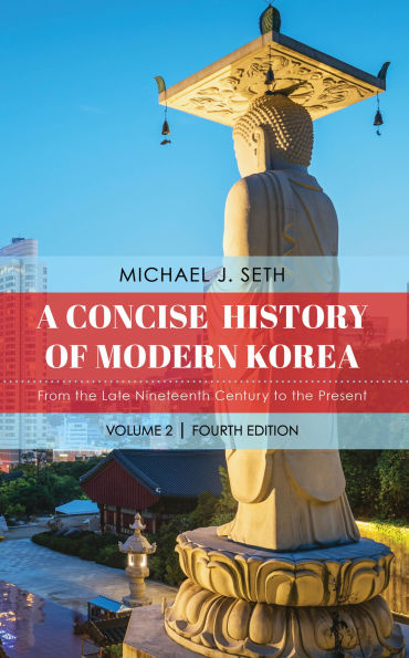 A Concise History of Modern Korea: From the Late Nineteenth Century to Present