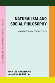 Title: Naturalism and Social Philosophy: Contemporary Perspectives, Author: Martin Hartmann