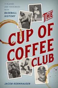 Download ebooks from google books The Cup of Coffee Club: 11 Players and Their Brush with Baseball History