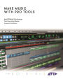Make Music with Pro Tools: Official Avid Curriculum