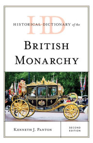 Title: Historical Dictionary of the British Monarchy, Author: Kenneth J. Panton