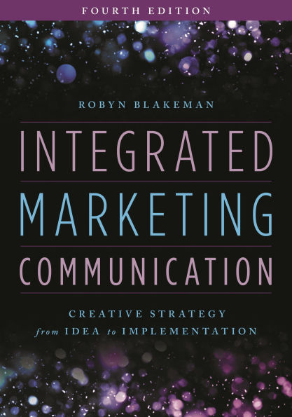 Integrated Marketing Communication: Creative Strategy from Idea to Implementation