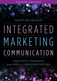 Title: Integrated Marketing Communication: Creative Strategy from Idea to Implementation, Author: Robyn Blakeman