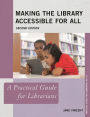 Making the Library Accessible for All: A Practical Guide for Librarians