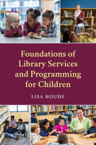 Title: Foundations of Library Services and Programming for Children, Author: Lisa Houde