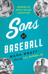 Downloading google books to ipod Sons of Baseball: Growing Up with a Major League Dad 9781538176894 iBook by Mark Braff, Cal Ripken Jr., Mark Braff, Cal Ripken Jr. (English literature)