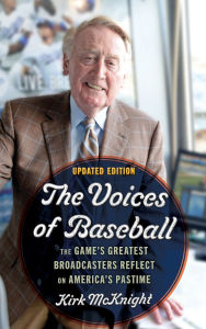 Title: The Voices of Baseball: The Game's Greatest Broadcasters Reflect on America's Pastime, Author: Kirk McKnight