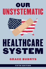 Title: Our Unsystematic Healthcare System, Author: Grace Budrys