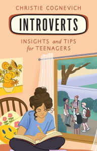 Title: Introverts: Insights and Tips for Teenagers, Author: Christie Cognevich