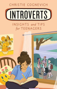 Title: Introverts: Insights and Tips for Teenagers, Author: Christie Cognevich