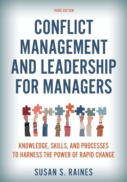 Conflict Management and Leadership for Managers: Knowledge, Skills, and Processes to Harness the Power of Rapid Change