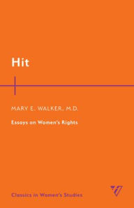 Title: Hit: Essays on Women's Rights, Author: Mary Edwards Walker M.D.