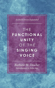 Title: The Functional Unity of the Singing Voice, Author: Barbara M. Doscher