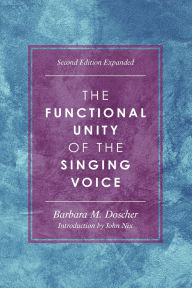 Title: The Functional Unity of the Singing Voice, Author: Barbara M. Doscher