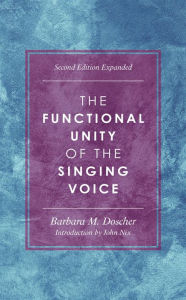Title: The Functional Unity of the Singing Voice, Author: Barbara M. Doscher