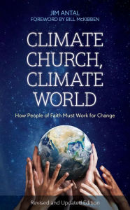 Title: Climate Church, Climate World: How People of Faith Must Work for Change, Author: Jim Antal