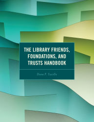 Title: The Library Friends, Foundations, and Trusts Handbook, Author: Diane P. Tuccillo