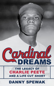 Free ebook downloads ipods Cardinal Dreams: The Legacy of Charlie Peete and a Life Cut Short by Danny Spewak