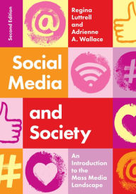 Title: Social Media and Society: An Introduction to the Mass Media Landscape, Author: Regina Luttrell