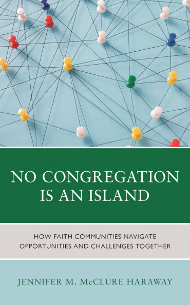 No Congregation Is an Island: How Faith Communities Navigate Opportunities and Challenges Together