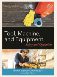 Title: Tool, Machine, and Equipment: Safety and Operation, Author: Thomas A. Hoerner