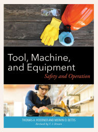 Title: Tool, Machine, and Equipment: Safety and Operation, Author: Thomas A. Hoerner