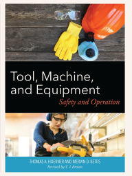 Title: Tool, Machine, and Equipment: Safety and Operation, Author: Thomas A. Hoerner