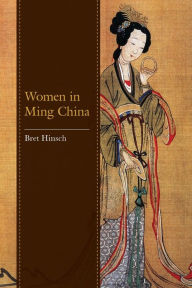 Title: Women in Ming China, Author: Bret Hinsch author of Women in Ancien