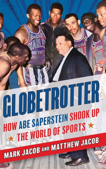 Globetrotter: How Abe Saperstein Shook Up the World of Sports