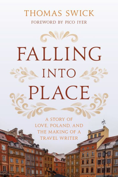 Falling into Place: a Story of Love, Poland, and the Making Travel Writer
